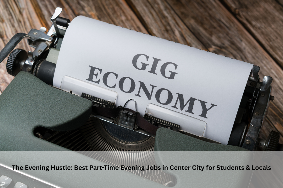 The Evening Hustle: Best Part-Time Evening Jobs in Center City for Students & Locals
