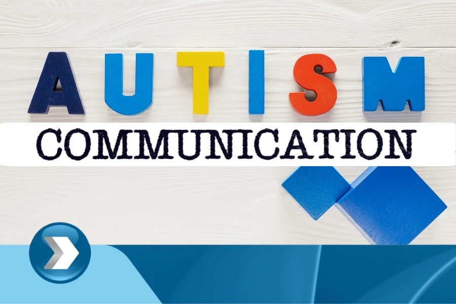 Effective Communication Strategies in Autism Care