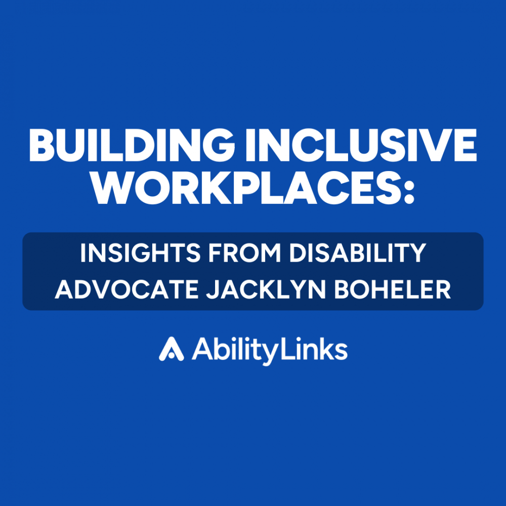 Building Inclusive Workplaces: Insights from Disability Advocate Jacklyn Boheler