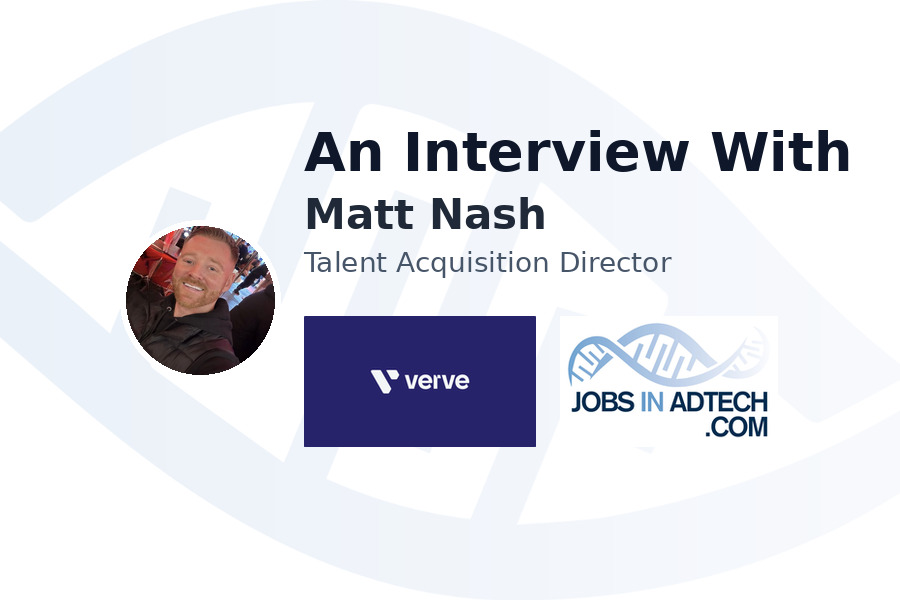 An Interview With Matt Nash, Talent Acquisition Director at Verve
