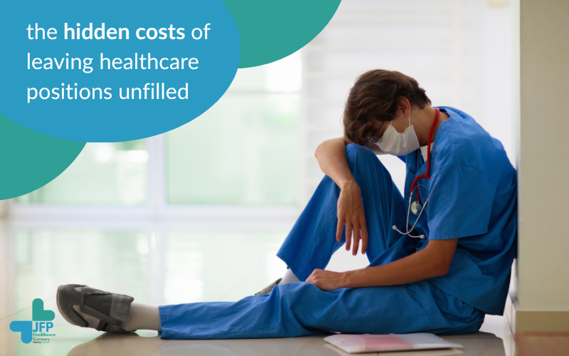 The Hidden Costs of Leaving Healthcare Positions Unfilled