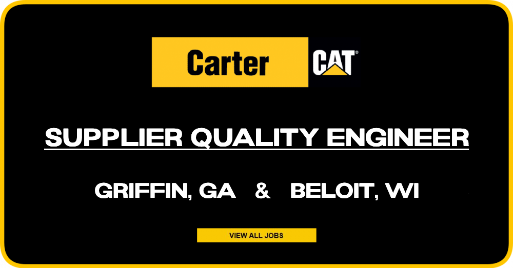 Supplier Quality Engineer @ Carter Machinery in Griffin, GA & Beloit, WI