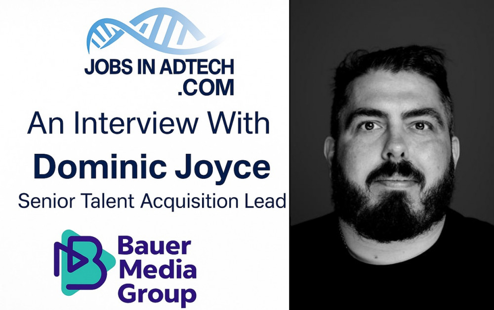 An Interview With Dominic Joyce, Senior Talent Acquisition Lead at Bauer Media