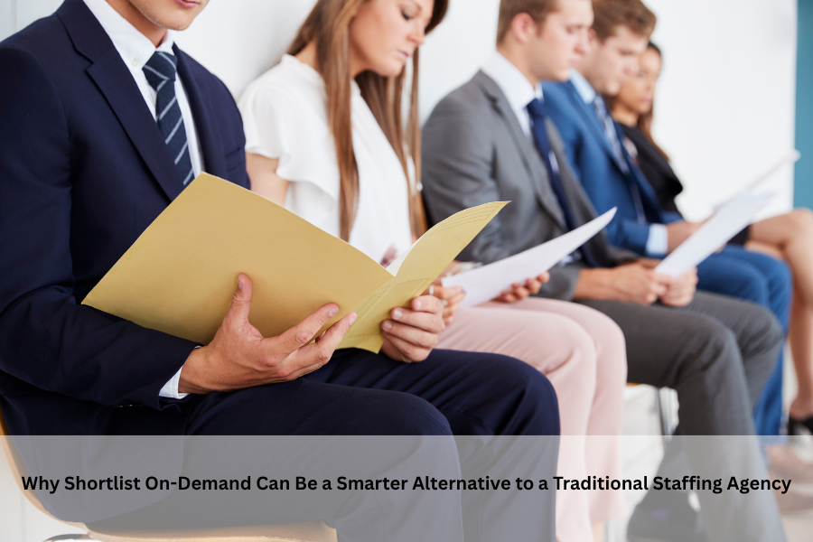 Why Shortlist On-Demand Can Be a Smarter Alternative to a Traditional Staffing Agency