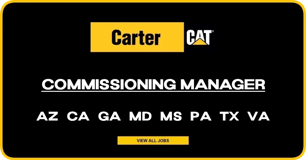 Commissioning Manager @ Carter Machinery in AZ, CA, GA, MD, MS, PA, TX & VA