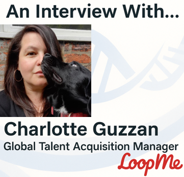 An Interview With Charlotte Guzzan, Global Talent Acquisition Manager at LoopMe
