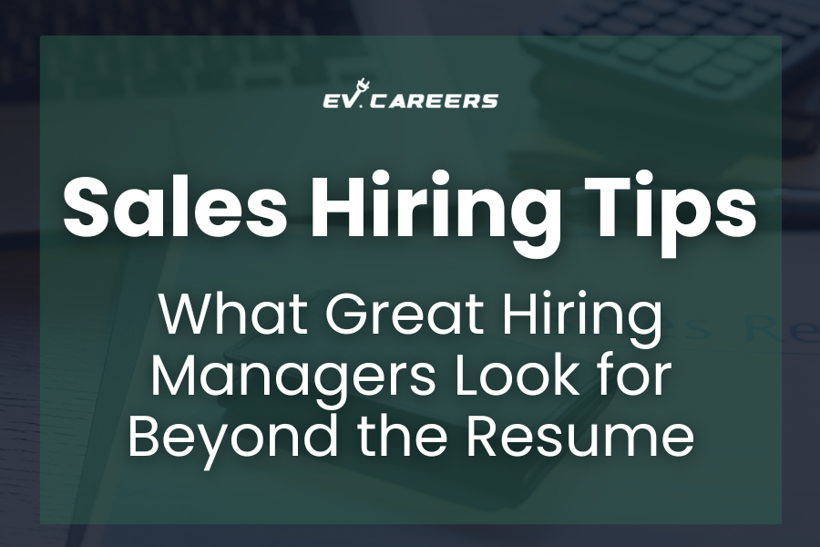 Sales Hiring Tips: What Great Hiring Managers Look for Beyond the Resume