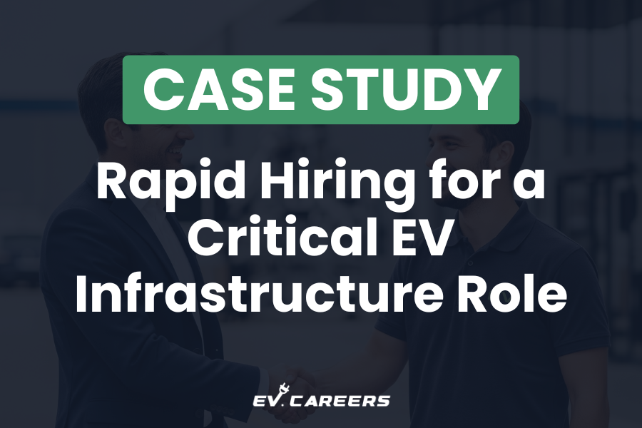 Case Study: Rapid Hiring for a Critical EV Infrastructure Role