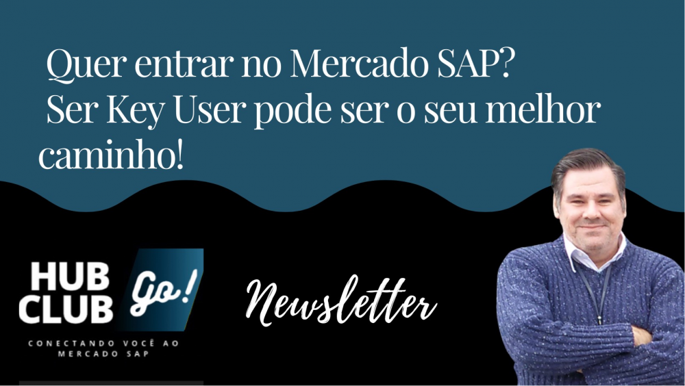 Quer entrar no Mercado SAP? Ser Key User pode ser o seu melhor caminho!
