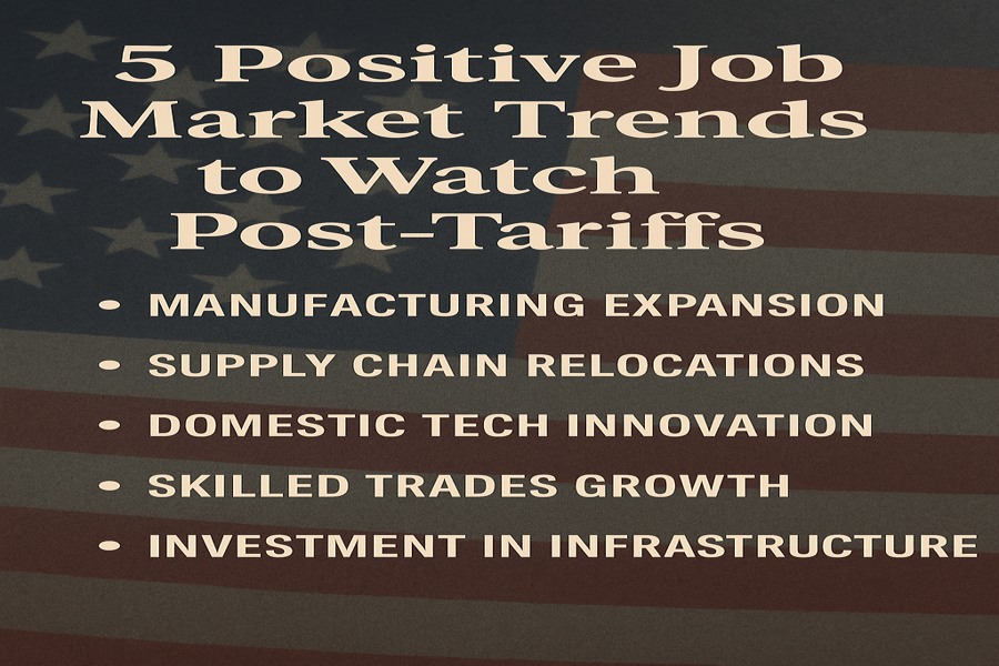 5 Positive Job Market Trends to Watch Post-Tariffs
