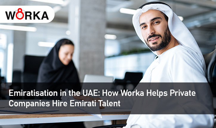 Emiratisation in the UAE: How Worka Helps Private Companies Hire Emirati Talent