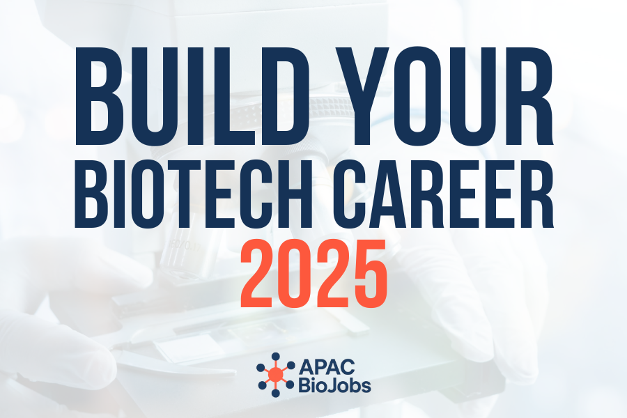 How to Build a Career in Biotech (APAC 2025 Guide)