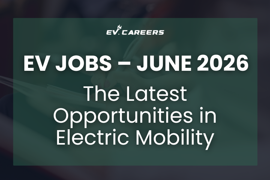 EV Jobs – June 2026: The Latest Opportunities in Electric Mobility