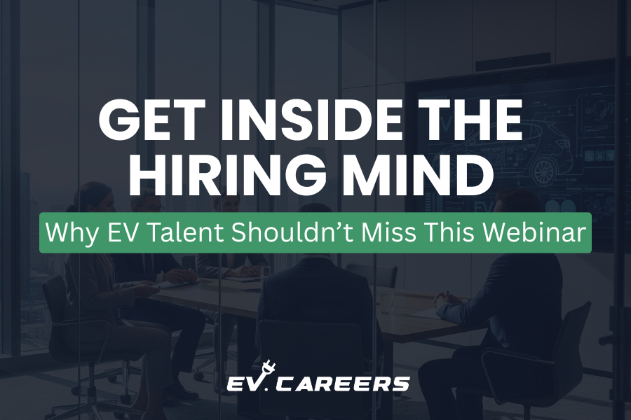 Get Inside the Hiring Mind: Why EV Talent Shouldn’t Miss This Webinar