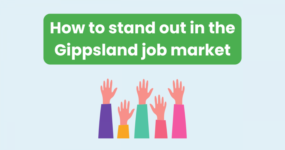 How to Stand Out in the Gippsland Job Market