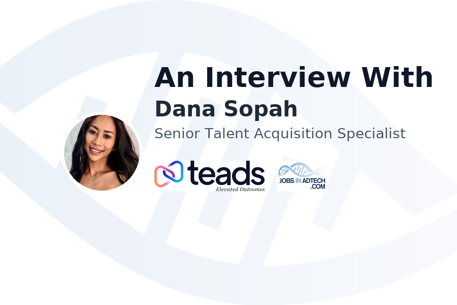 An Interview With Dana Sopah, Senior Talent Acquisition Specialist at Teads