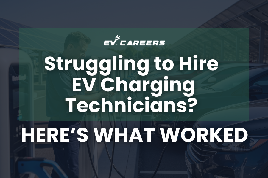 Struggling to Hire EV Charging Technicians? Here’s What Worked