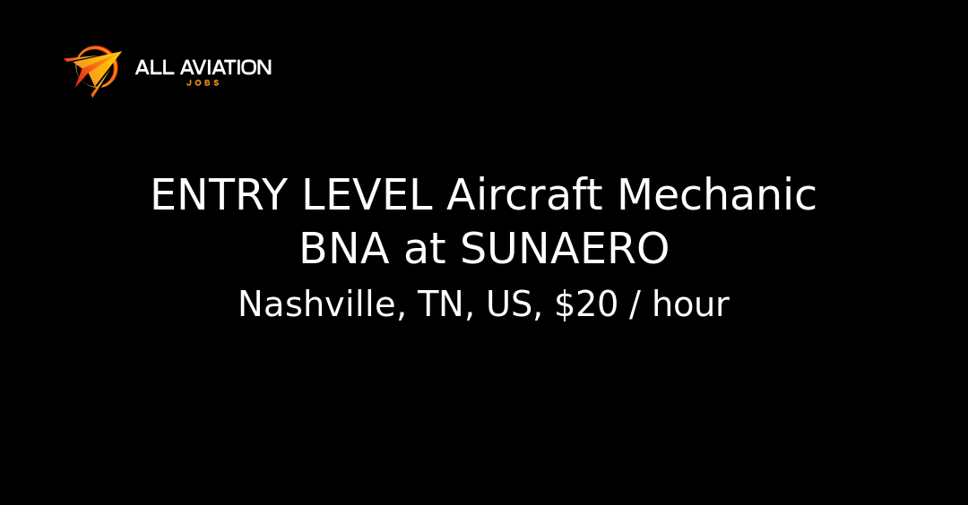 Ground Level Directory ENTRY LEVEL Aircraft Mechanic BNA at SUNAERO - All Aviation Jobs