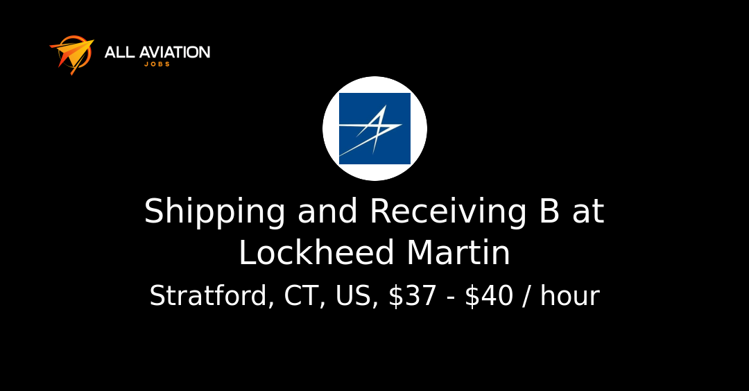 Lockheed Martin Income Shipping and Receiving B at Lockheed Martin - All Aviation Jobs