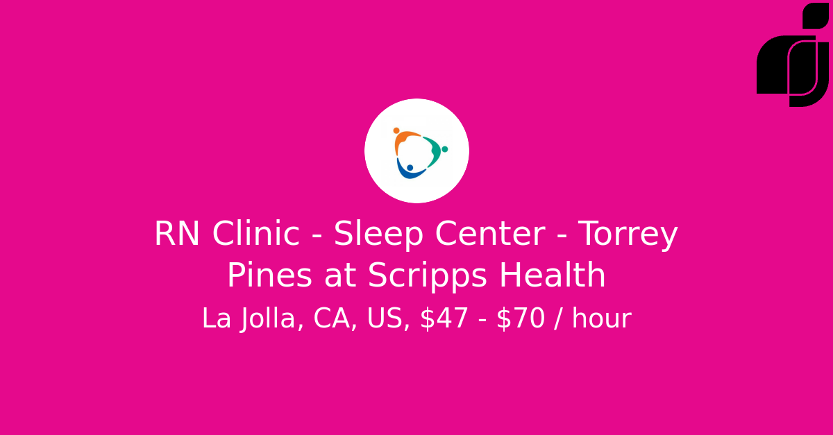 RN Clinic Sleep Center Torrey Pines in La Jolla, CA, US at Scripps