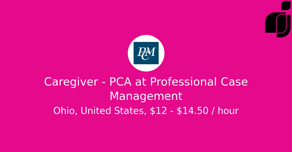Caregiver PCA in Ohio, United States at Professional Case Management