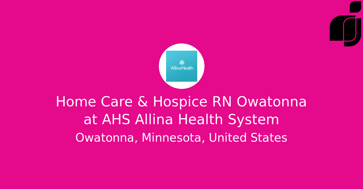 Home Care & Hospice RN Owatonna in Owatonna, Minnesota, United States