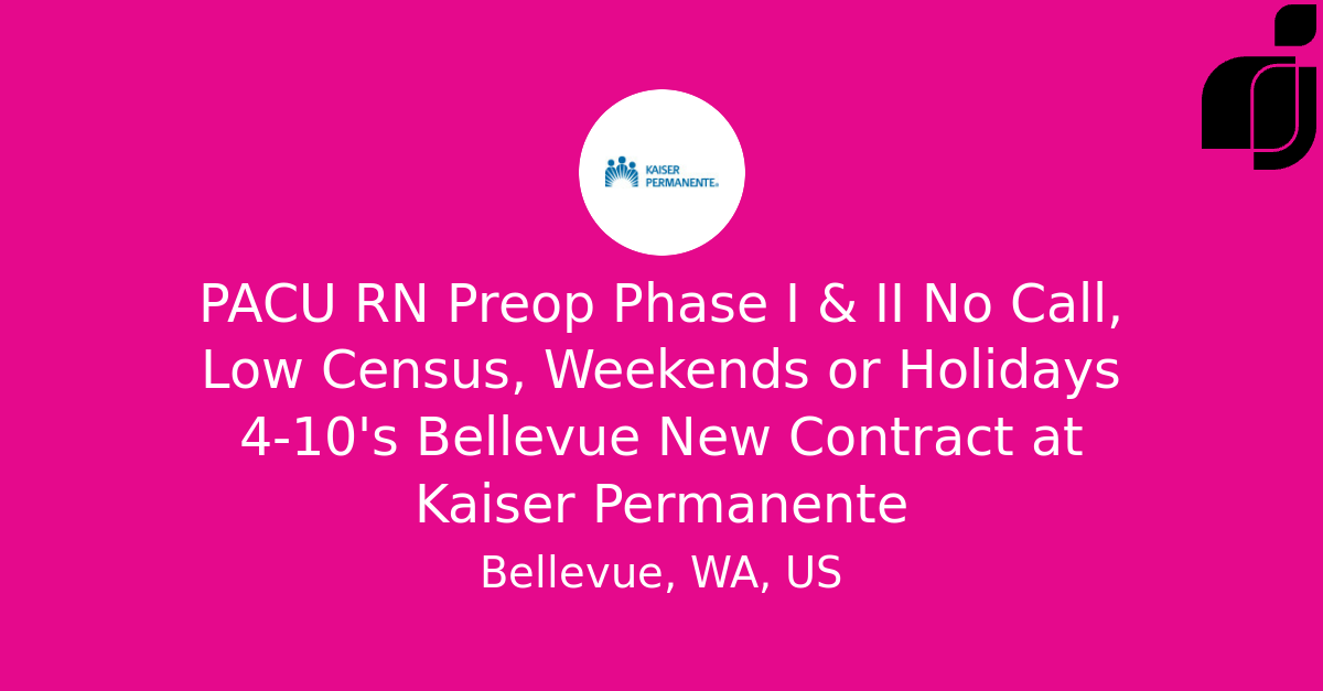 PACU RN Preop Phase I & II No Call, Low Census, Weekends or Holidays 4