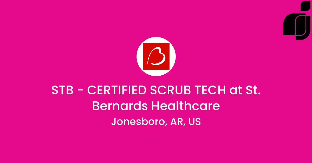 STB CERTIFIED SCRUB TECH in Jonesboro, AR, US at St. Bernards Healthcare