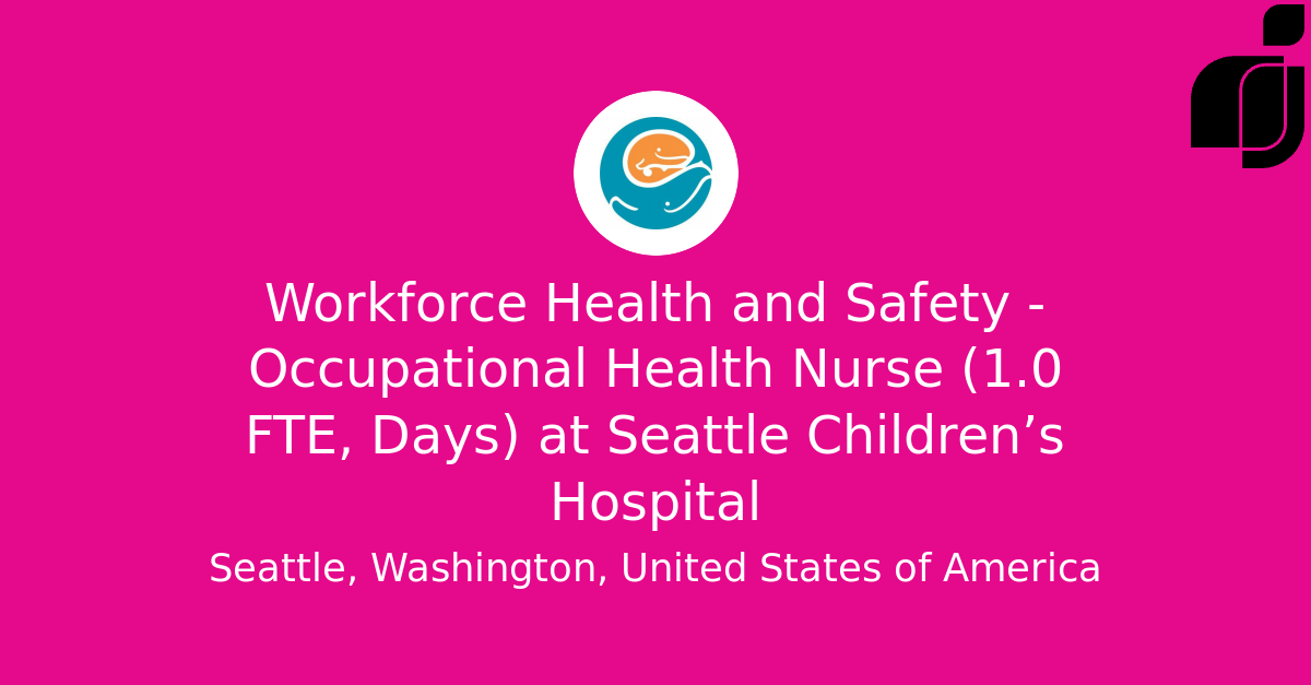 Workforce Health and Safety Occupational Health Nurse (1.0 FTE, Days