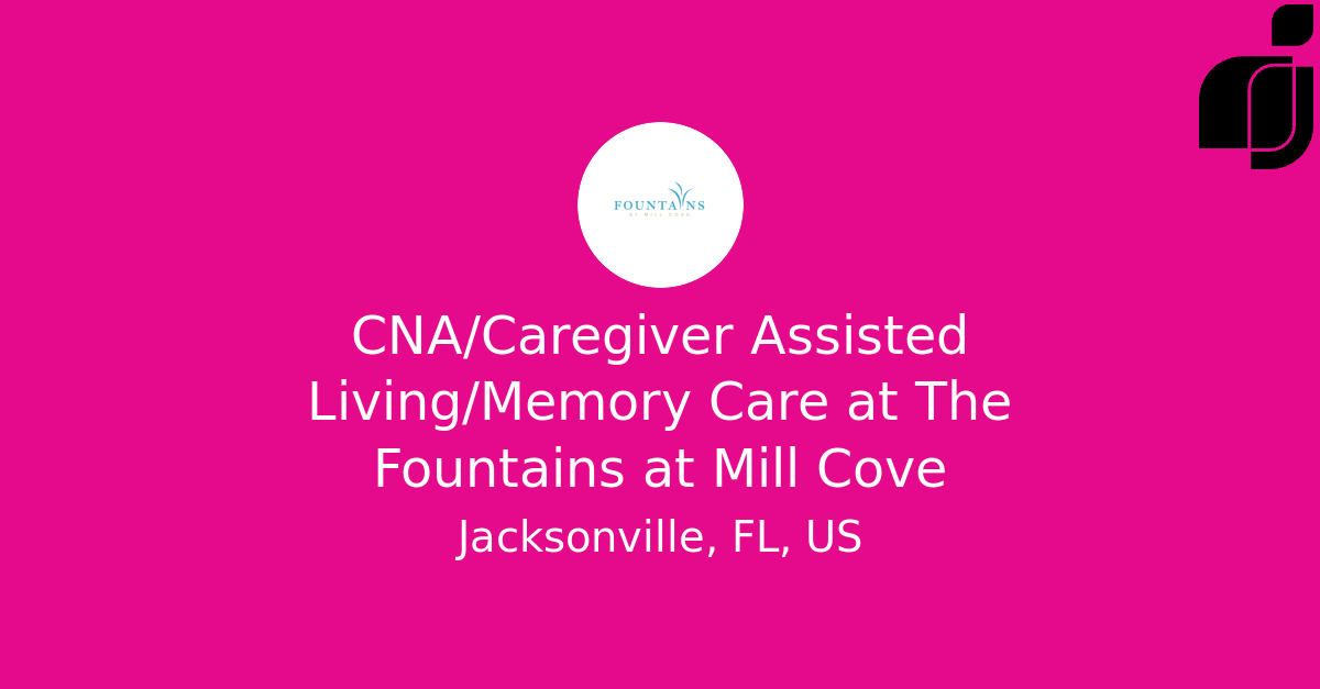 CNA/Caregiver Assisted Living/Memory Care in Jacksonville, FL, US at