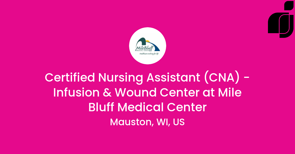 Certified Nursing Assistant (CNA) Infusion & Wound Center in Mauston