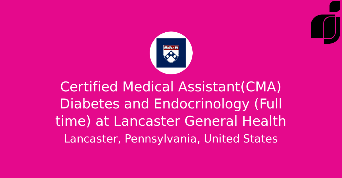 Certified Medical Assistant(CMA) Diabetes and Endocrinology (Full time