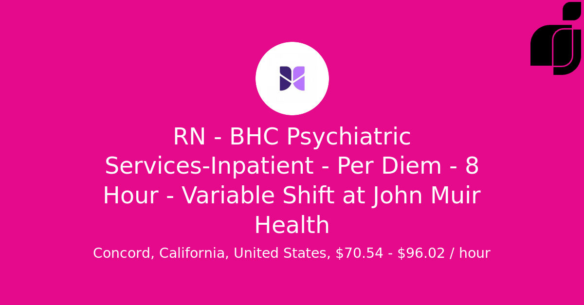 RN BHC Psychiatric ServicesInpatient Per Diem 8 Hour Variable