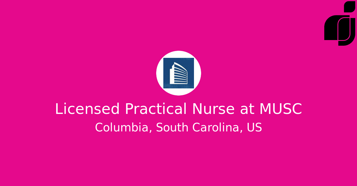 Licensed Practical Nurse in Columbia, South Carolina, US at MUSC