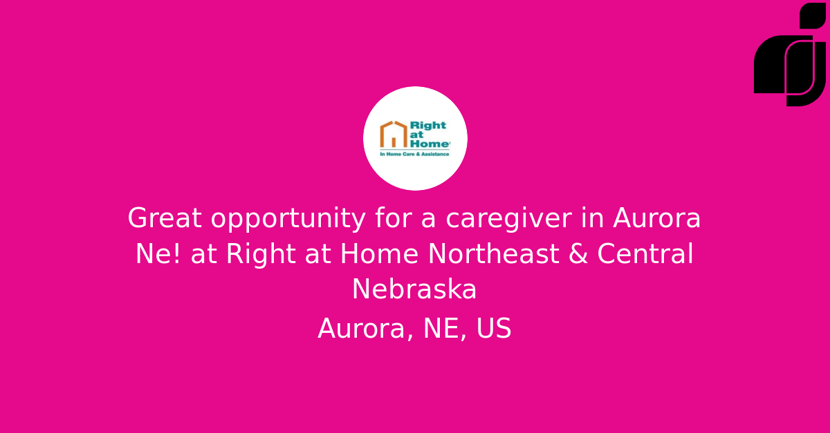 Great opportunity for a caregiver in Aurora Ne! in Aurora, NE, US at