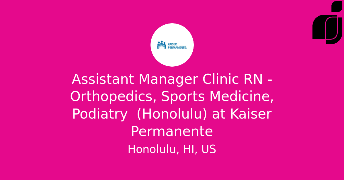 Assistant Manager Clinic RN Orthopedics, Sports Medicine, Podiatry