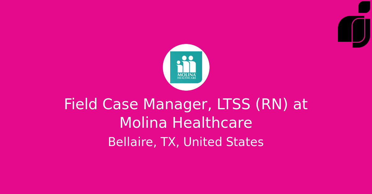 Field Case Manager, LTSS (RN) in Bellaire, TX, United States at Molina