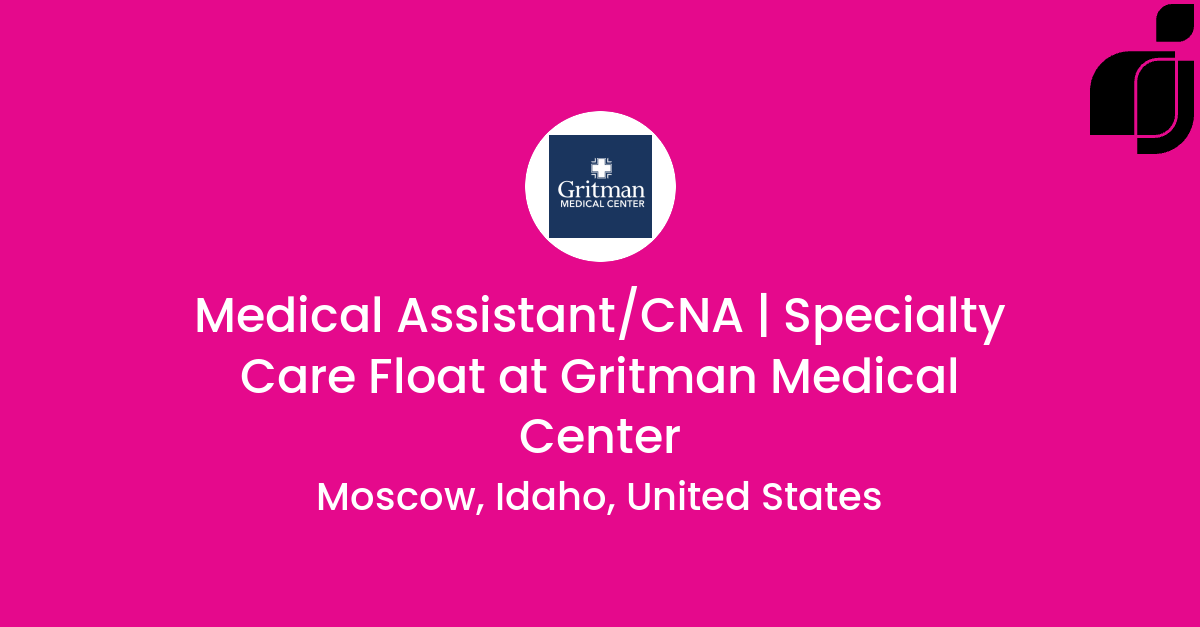 Medical Assistant/CNA Specialty Care Float in Moscow, Idaho, United