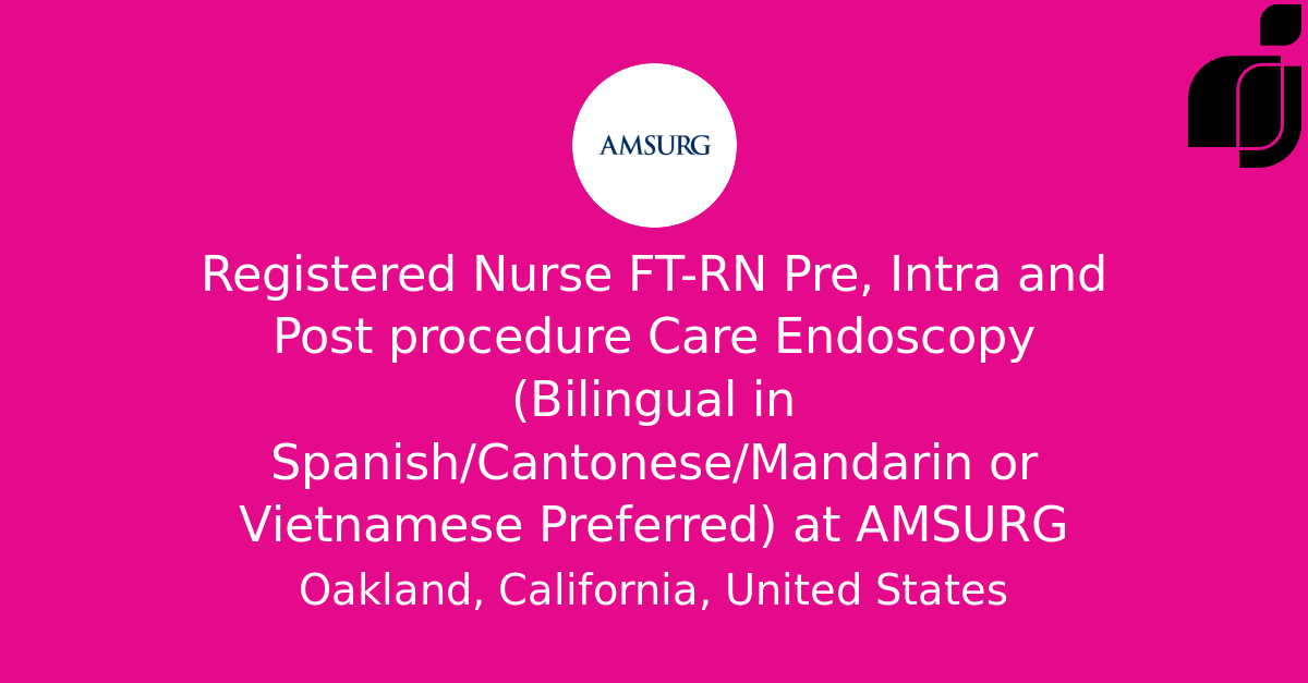 Registered Nurse FTRN Pre, Intra and Post procedure Care Endoscopy