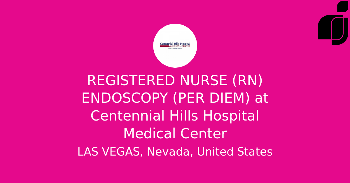 REGISTERED NURSE (RN) ENDOSCOPY (PER DIEM) in LAS VEGAS, Nevada, United