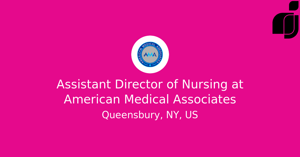 Assistant Director of Nursing in Queensbury, NY, US at American Medical