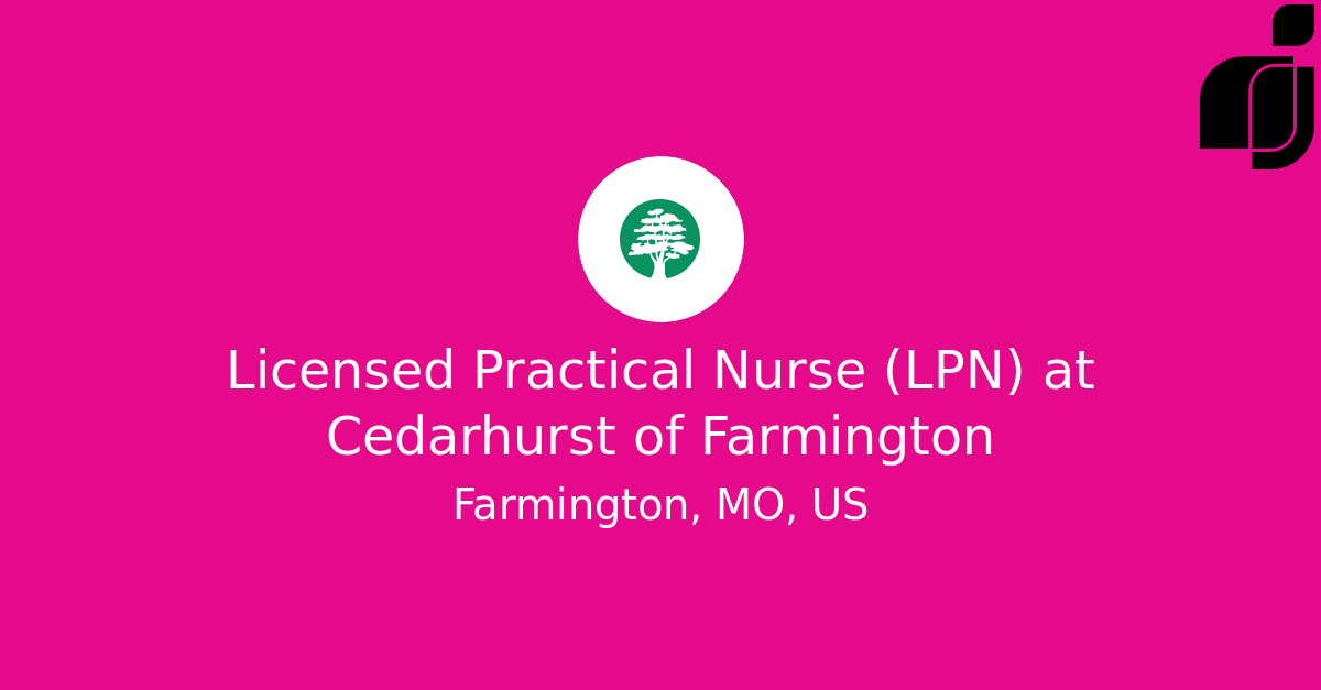 Licensed Practical Nurse (LPN) in Farmington, MO, US at Cedarhurst of