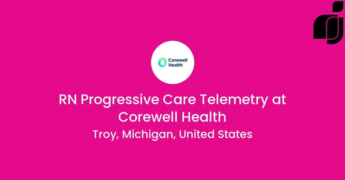 RN Progressive Care Telemetry in Troy, Michigan, United States at