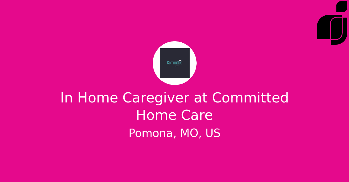 In Home Caregiver in Pomona, MO, US at Committed Home Care