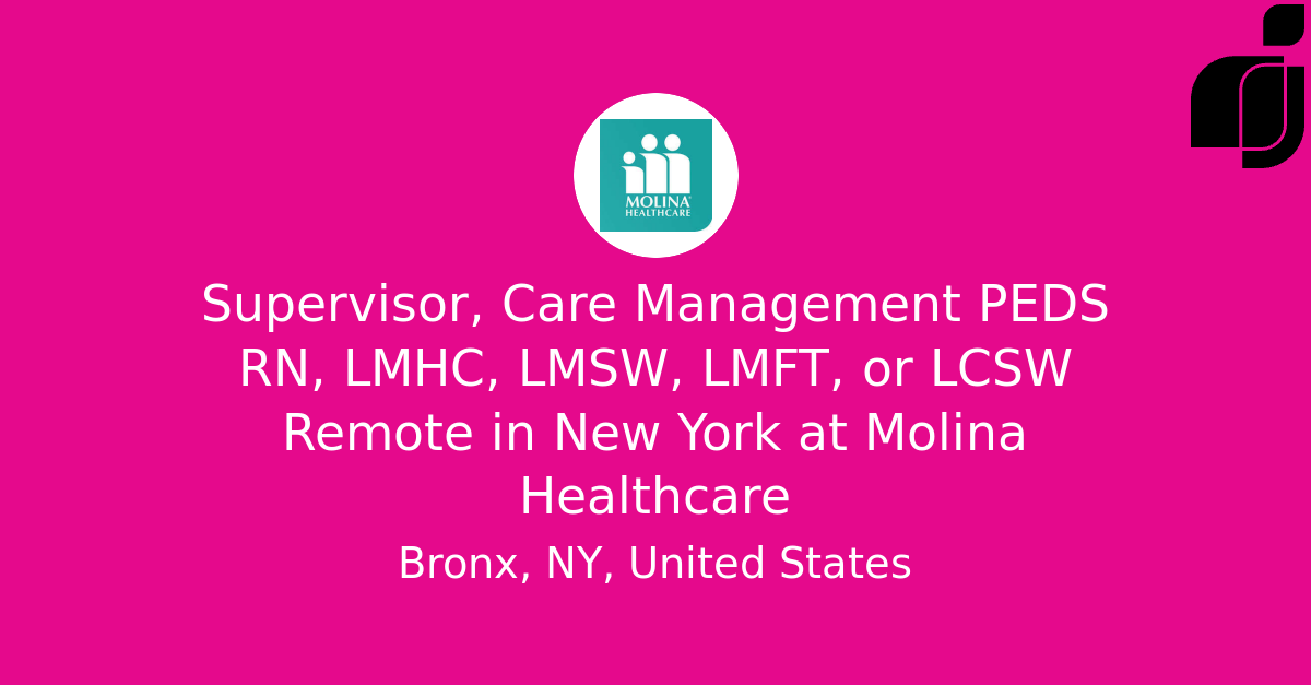 Supervisor, Care Management PEDS RN, LMHC, LMSW, LMFT, or LCSW Remote