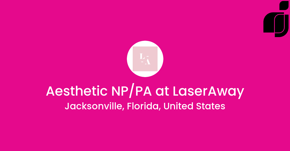 Aesthetic NP/PA in Jacksonville, Florida, United States at LaserAway