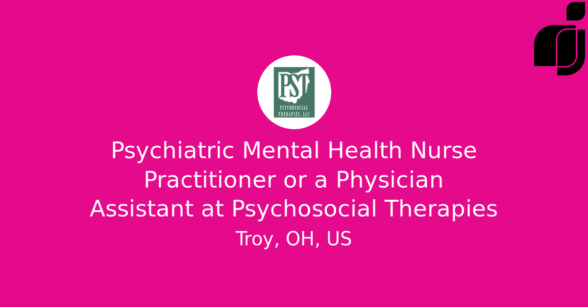 Psychiatric Mental Health Nurse Practitioner or a Physician Assistant