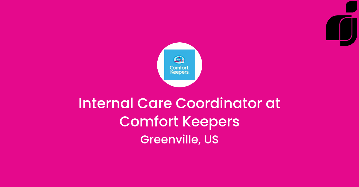 Internal Care Coordinator in Greenville, US at Comfort Keepers