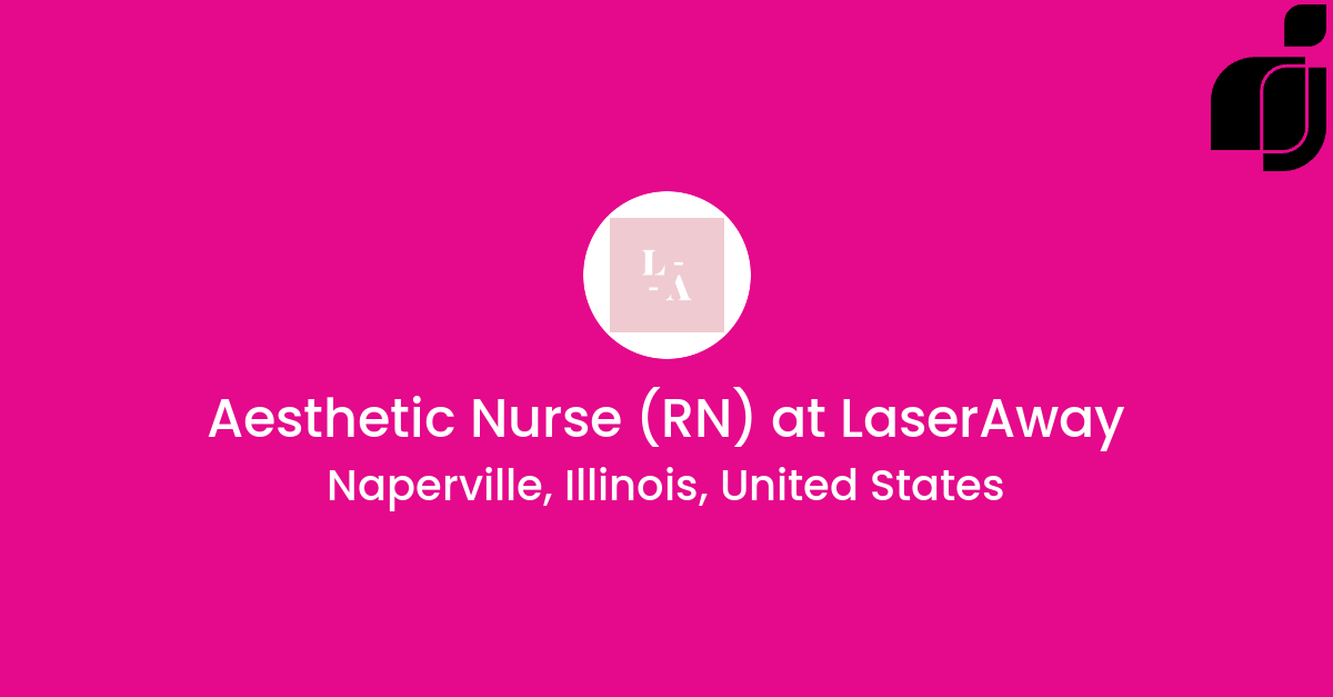 Aesthetic Nurse (RN) in Naperville, Illinois, United States at LaserAway