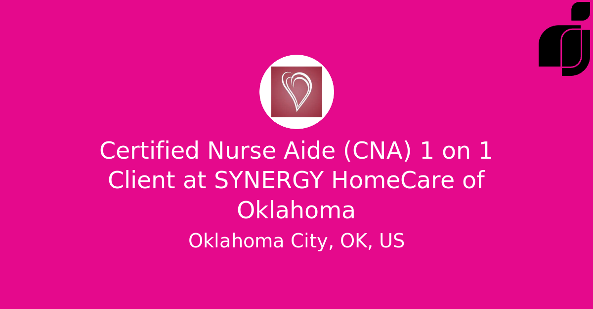 Certified Nurse Aide (CNA) 1 on 1 Client in Oklahoma City, OK, US at